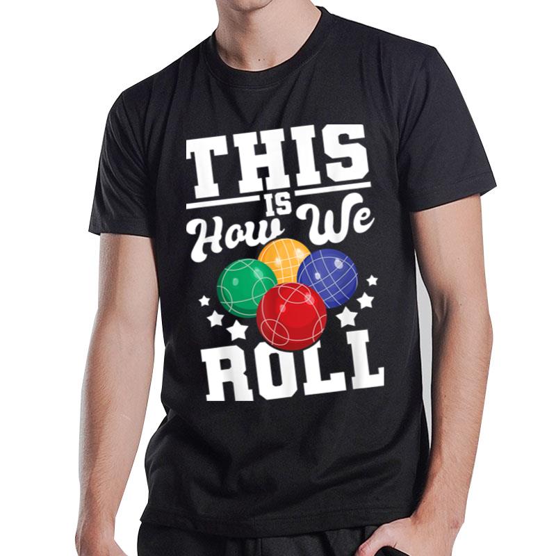 This Is How We Roll Bocce Ball Player Bowling Game Boccia T-Shirt