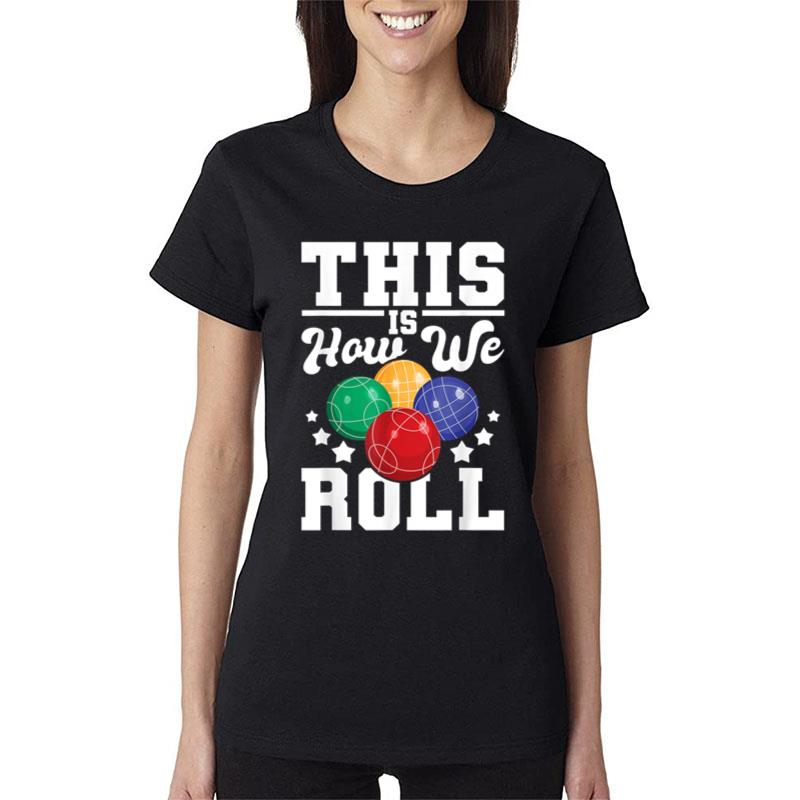 This Is How We Roll Bocce Ball Player Bowling Game Boccia Women T-Shirt