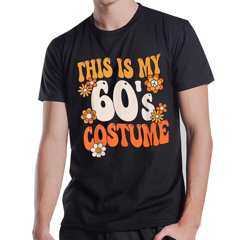 This Is My 60'S Costume Hippy 60S Party Outfit Groovy Hippie T-Shirt