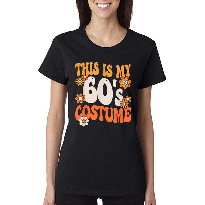 This Is My 60'S Costume Hippy 60S Party Outfit Groovy Hippie Women T-Shirt