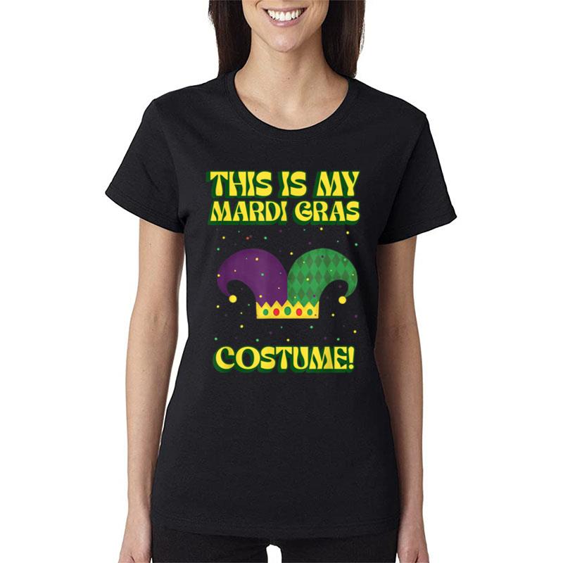 This Is My Mardi Gras Costume New Orleans Carnival Women T-Shirt