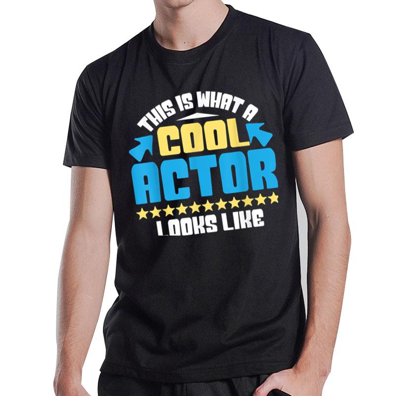 This Is What A Cool Actor Looks Like Drama Acting Lover T-Shirt