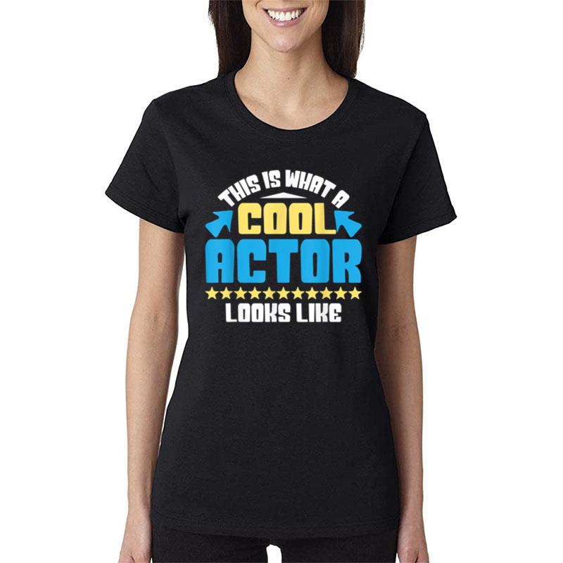 This Is What A Cool Actor Looks Like Drama Acting Lover Women T-Shirt