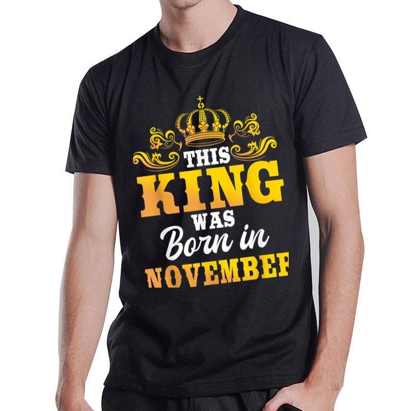 This King Was Born In November Birthday Party Celebration T-Shirt