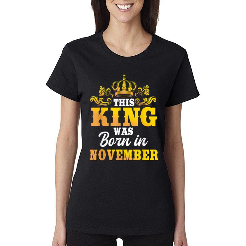 This King Was Born In November Birthday Party Celebration Women T-Shirt