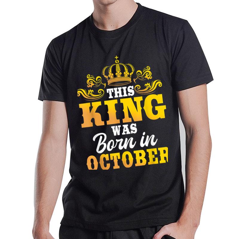 This King Was Born In October Birthday Party Celebration T-Shirt