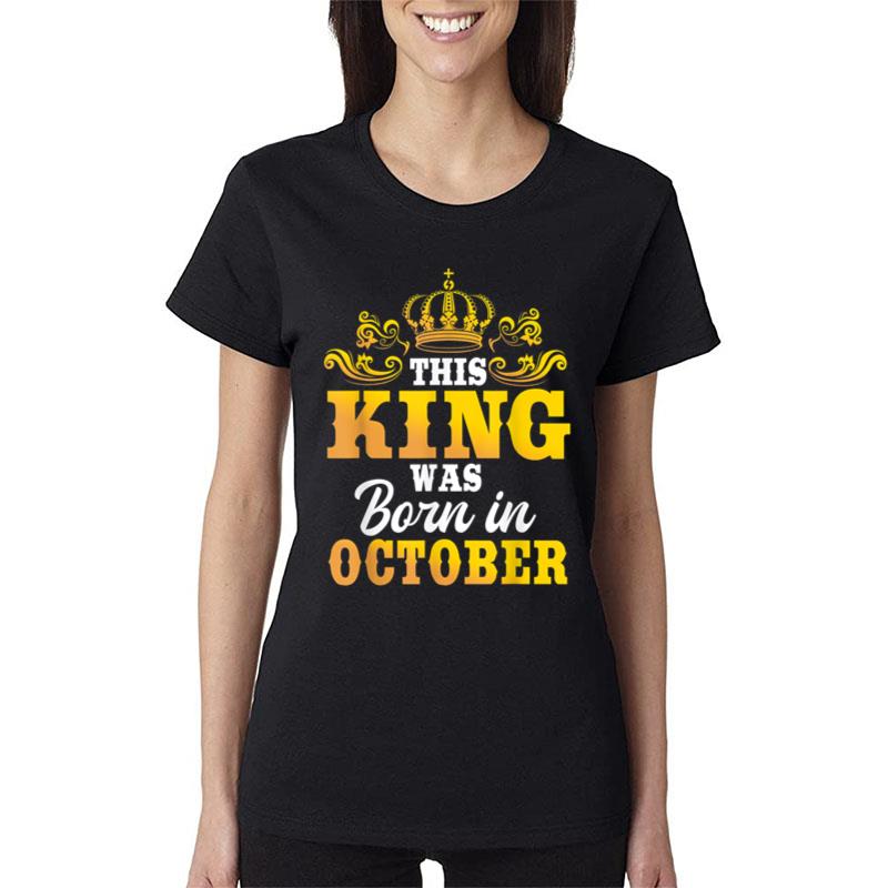 This King Was Born In October Birthday Party Celebration Women T-Shirt