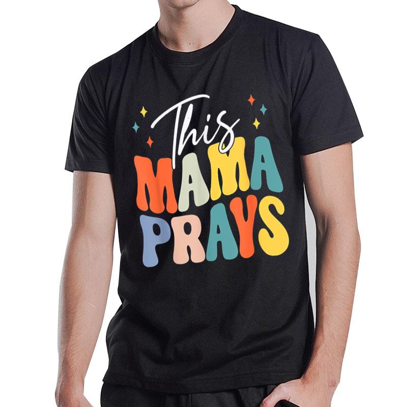 This Mama Prays Groovy Christian Mom Faith Mother's Day T-Shirt