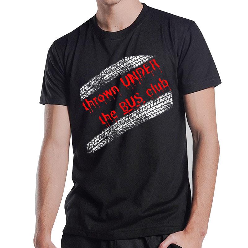 Thrown Under The Bus Club With Tire Treads T-Shirt