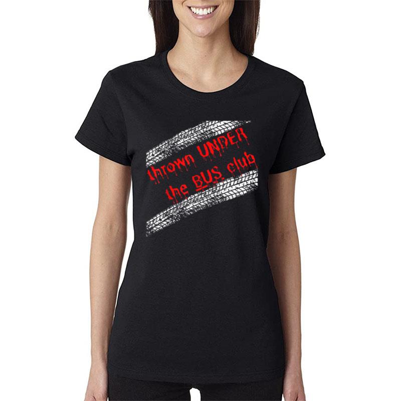 Thrown Under The Bus Club With Tire Treads Women T-Shirt