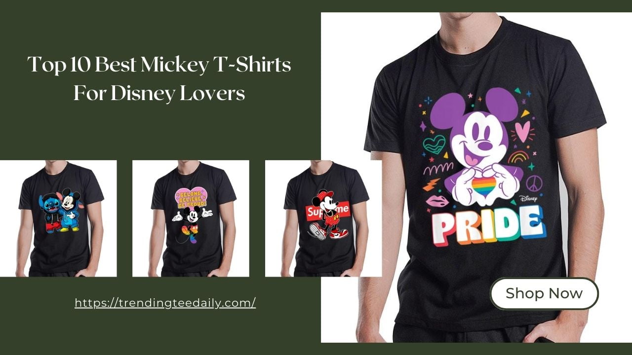 Top 10 Best Mickey T-Shirts For Disney Lovers