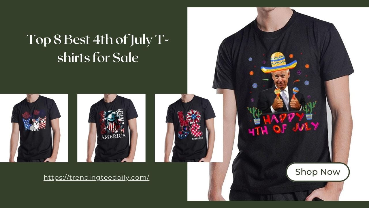 Top 8 Best 4th of July T-shirts for Sale