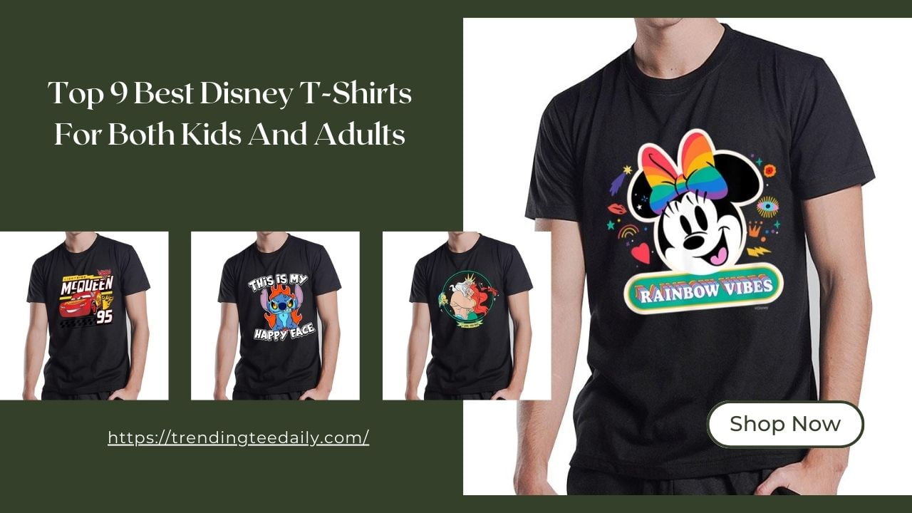 Top 9 Best Disney T-Shirts For Both Kids And Adults