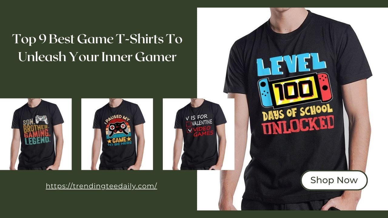 Top 9 Best Game T-Shirts To Unleash Your Inner Gamer