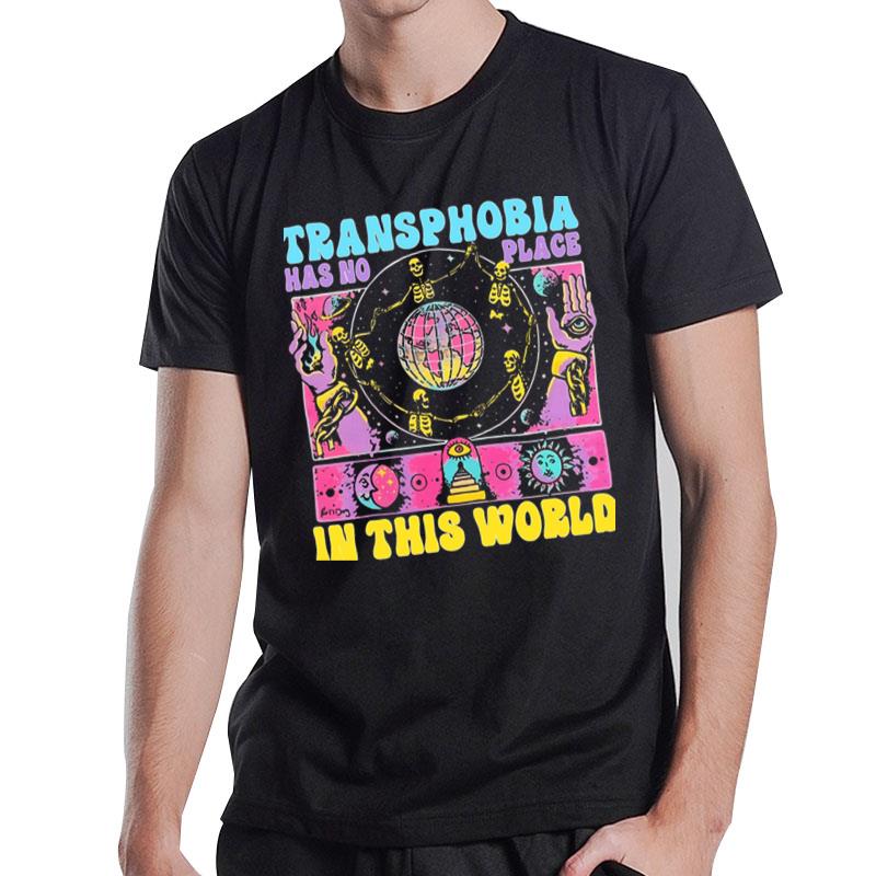 Transphobia Has No Place In This World T-Shirt