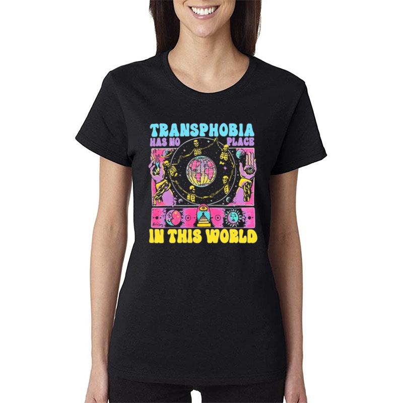 Transphobia Has No Place In This World Women T-Shirt