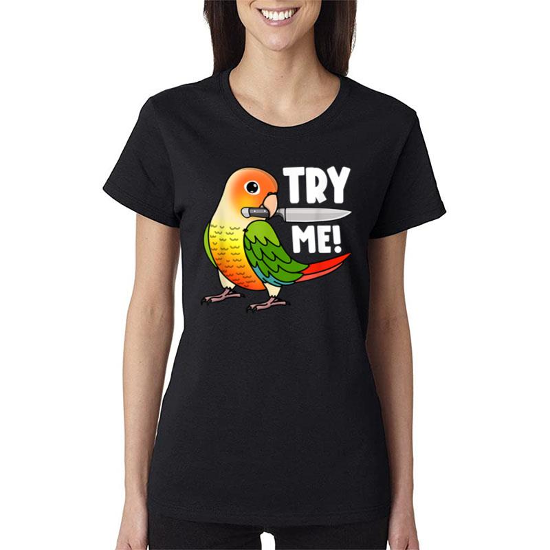 Try Me Parrot With Knife I Green Cheek Pineapple Conure Women T-Shirt