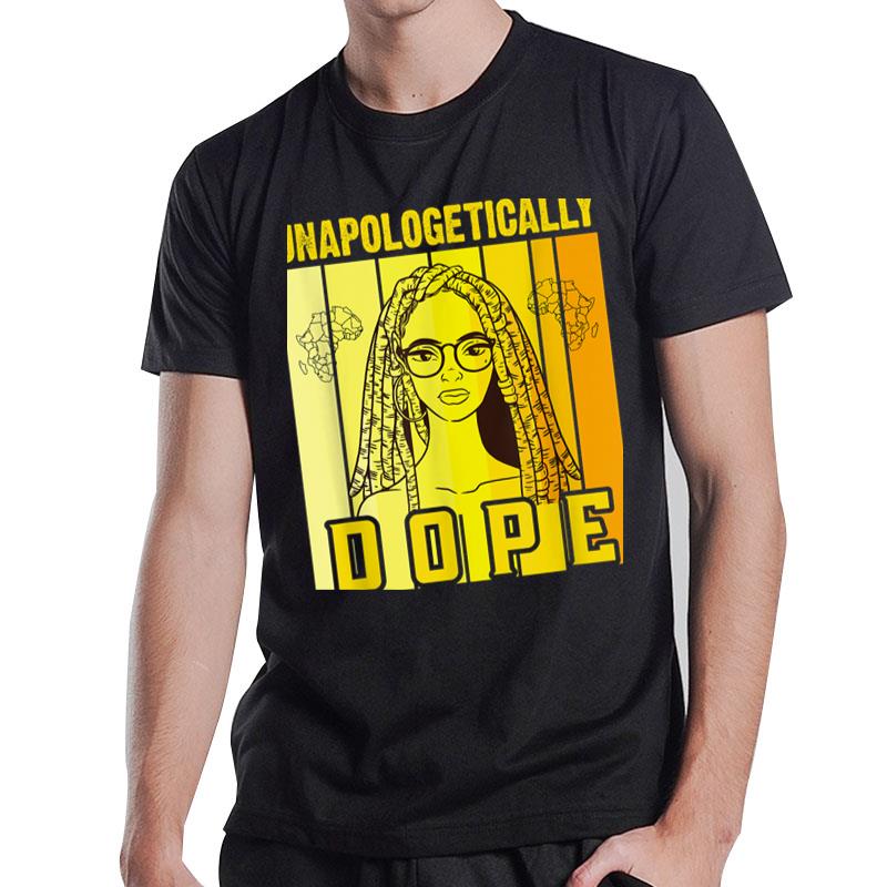 Unapologetically Dope Black History Month African American T-Shirt