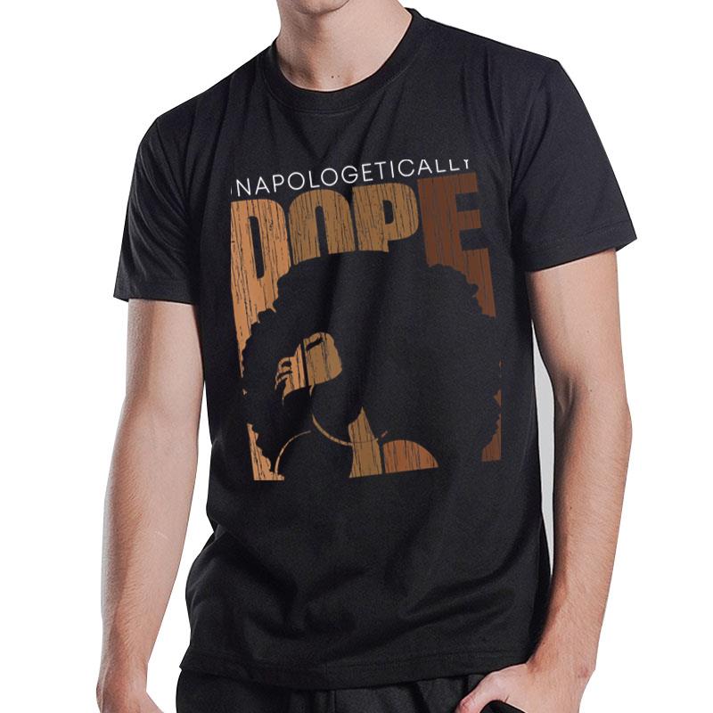 Unapologetically Dope Black History Month African American T-Shirt