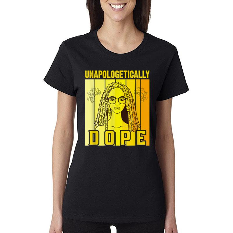 Unapologetically Dope Black History Month African American Women T-Shirt