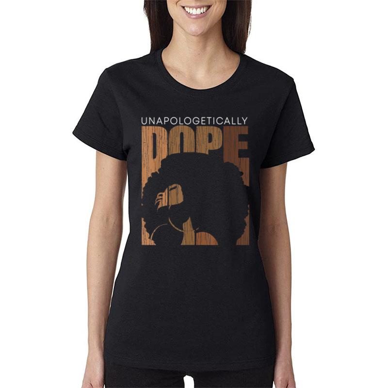 Unapologetically Dope Black History Month African American Women T-Shirt