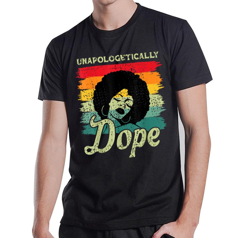 Unapologetically Dope Black Pride Melanin African American T-Shirt