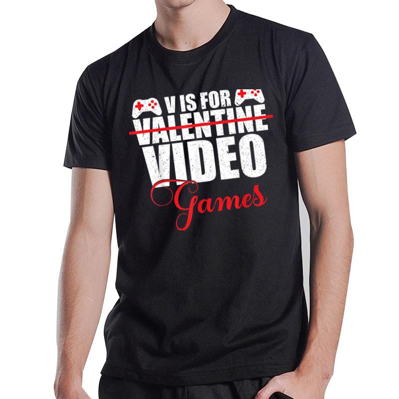 V Is For Video Games Funny Valentines Day T-Shirt