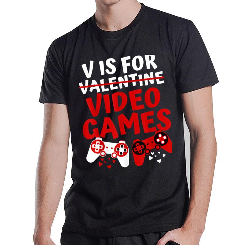 V Is For Video Games Valentines Day Gamer Boy Men Gift T-Shirt