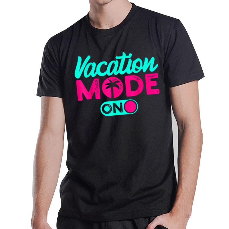 Vacay Mode Cute Vacation Summer Cruise Getaway T-Shirt