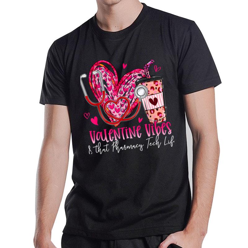 Valentine Vibes & That Pharmacy Tech Life Valentines Day T-Shirt