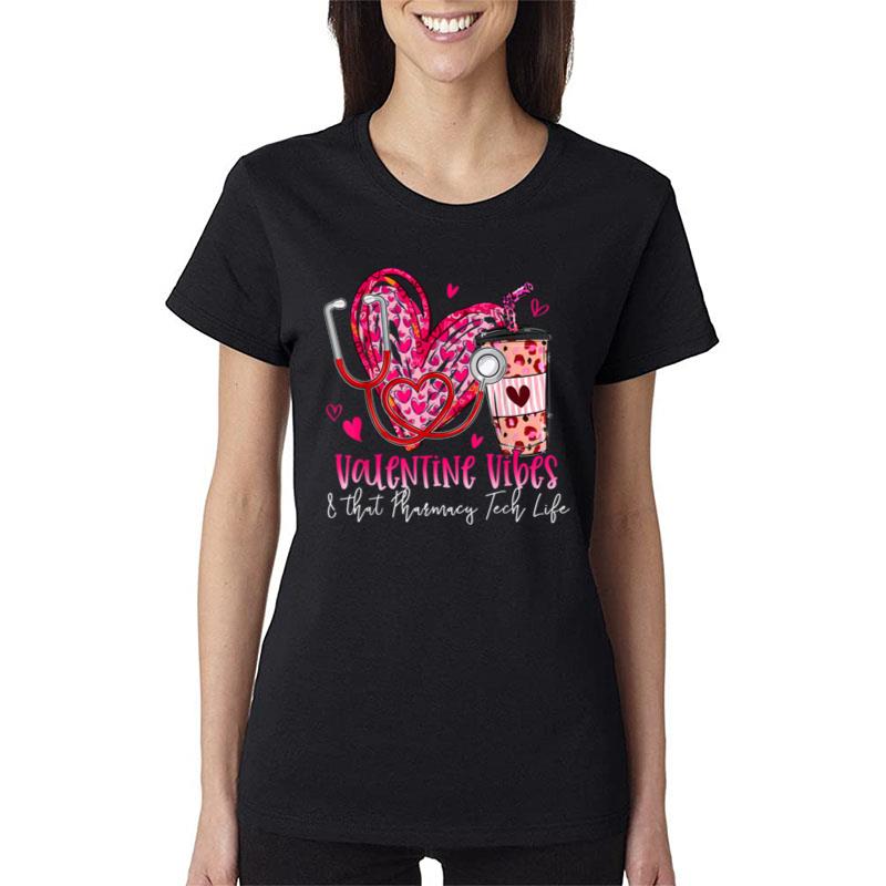 Valentine Vibes & That Pharmacy Tech Life Valentines Day Women T-Shirt