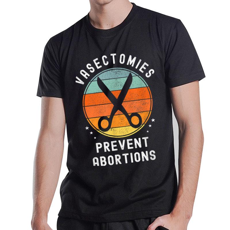 Vasectomies Prevent Abortions Retro Pro Choice Funny Novelty T-Shirt