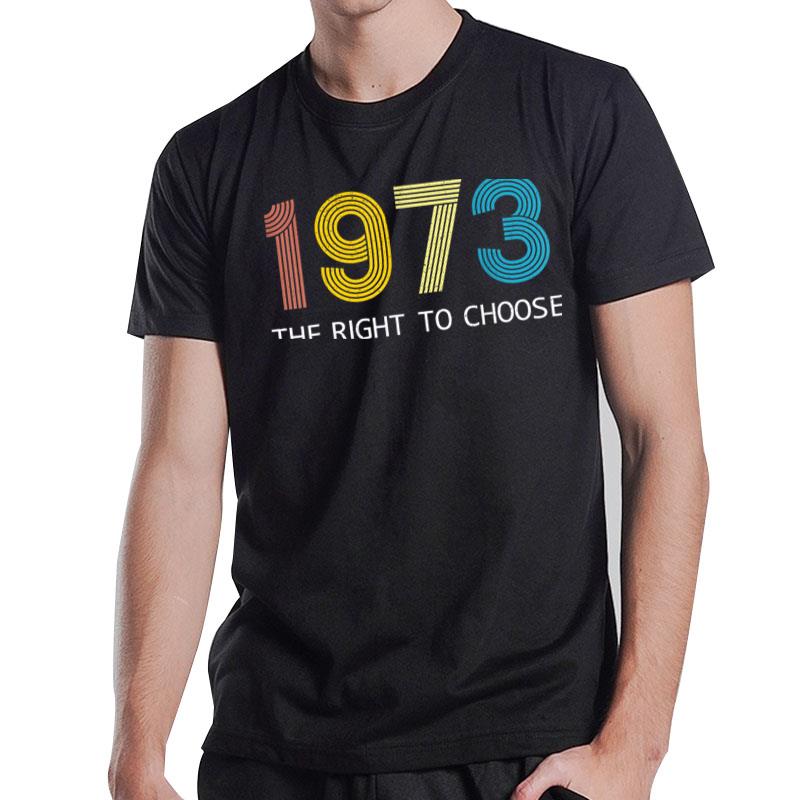 Vintage 1973 The Right To Choose Feminist Women'S Pro Choice T-Shirt