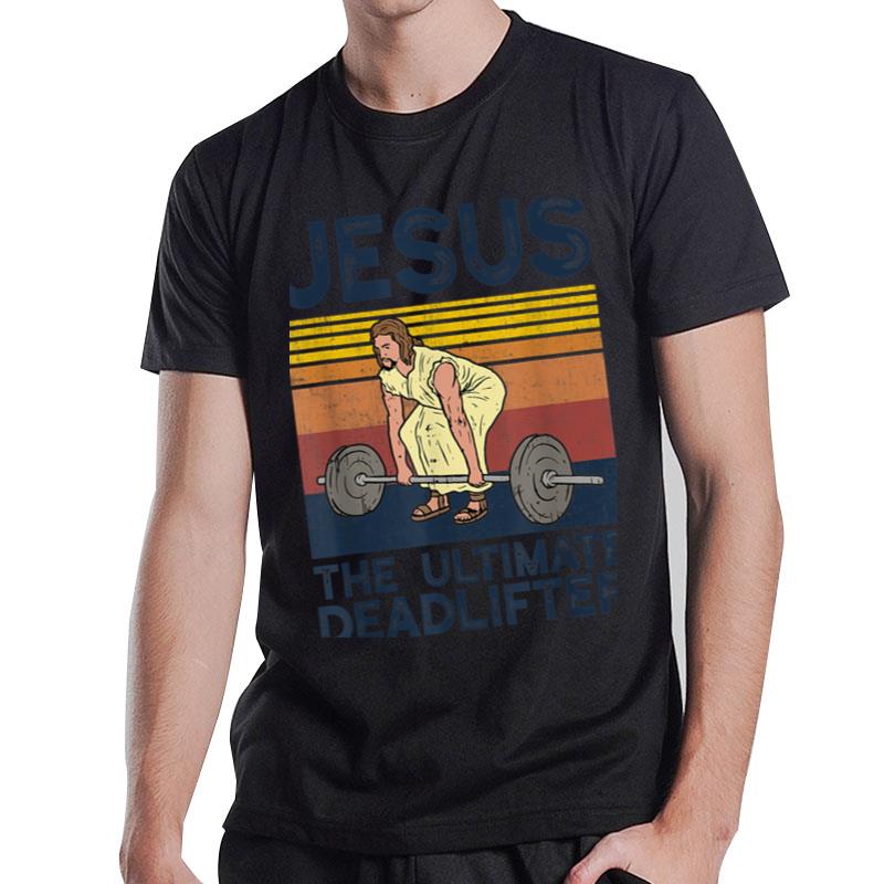 Vintage Jesus The Ultimate Deadlifter Funny Christian Gym T-Shirt