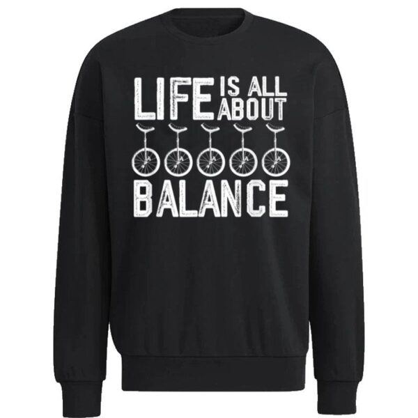 Vintage Unicycle Funny Saying Of Life Is All About Balance Sweatshirt