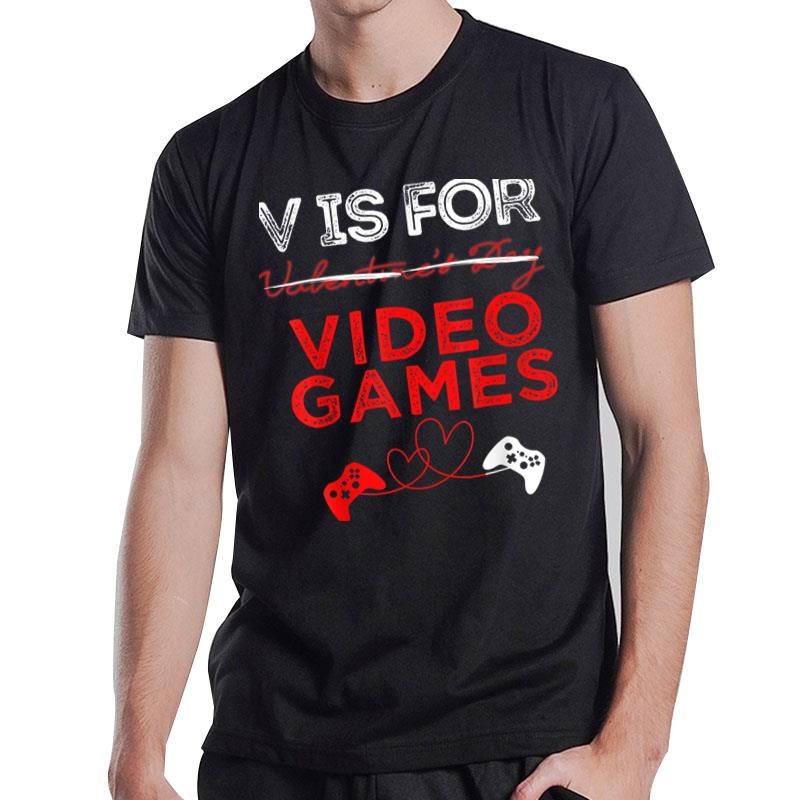 V Is For Video Games Shirt Gamer Valentines T-Shirt