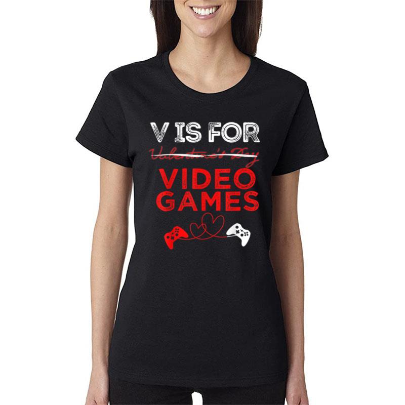 V Is For Video Games Shirt Gamer Valentines Women T-Shirt