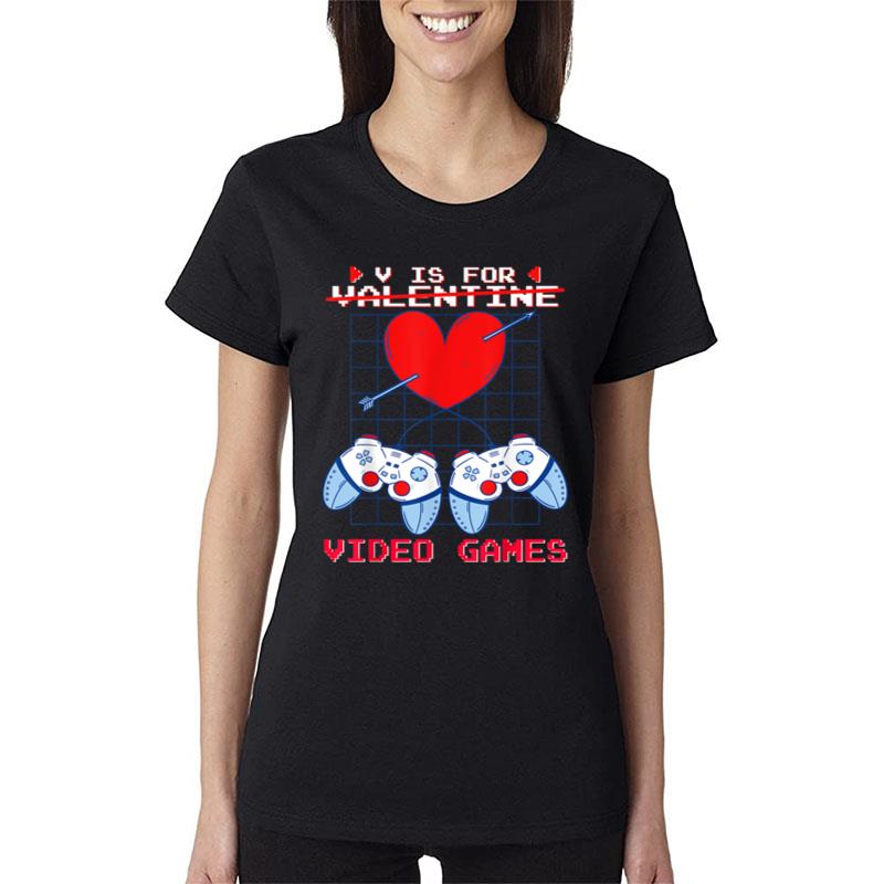 V Is For Video Games Valentines Day Gamer Boys Gaming Vday Women T-Shirt