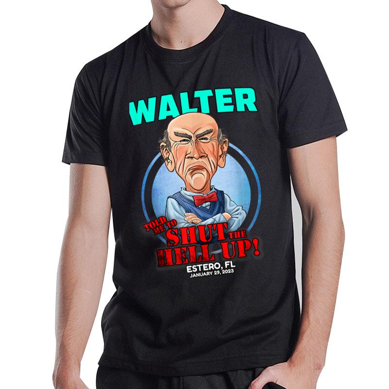 Walter Told Me Shut The Hell Up Estero Fl (2023) T-Shirt