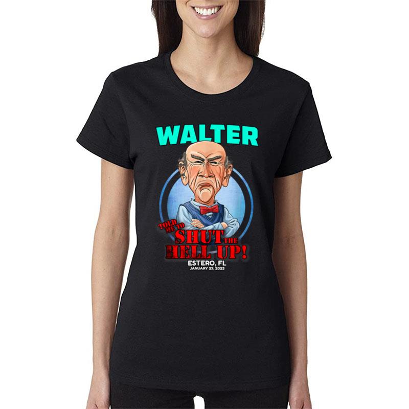 Walter Told Me Shut The Hell Up Estero Fl (2023) Women T-Shirt