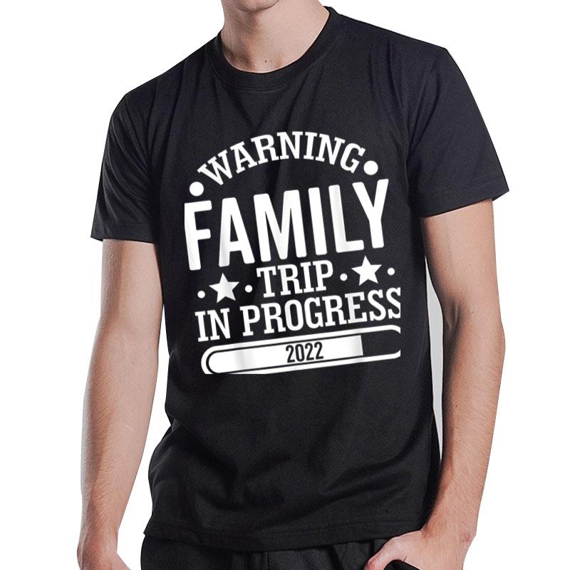 Warning Family Trip In Progress 2022 Family Reunion Matching T-Shirt