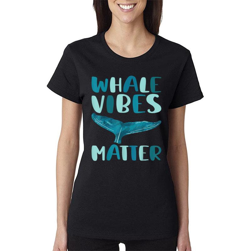 Whale Vibes Matter Blue Whale Watching Cetacean Women T-Shirt