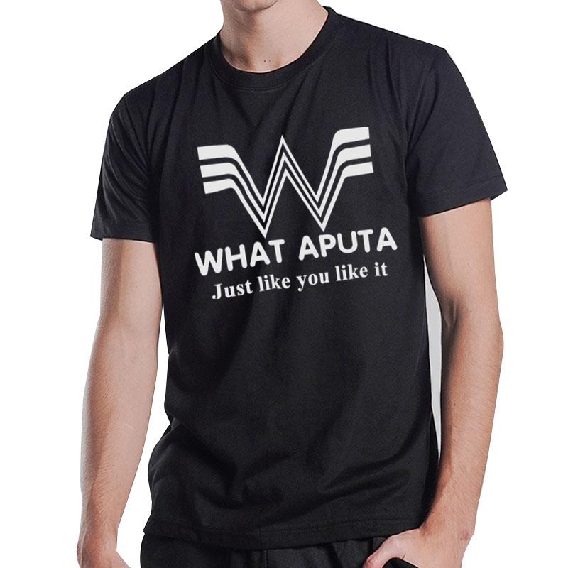 Whataputa Just Like You Like It T-Shirt