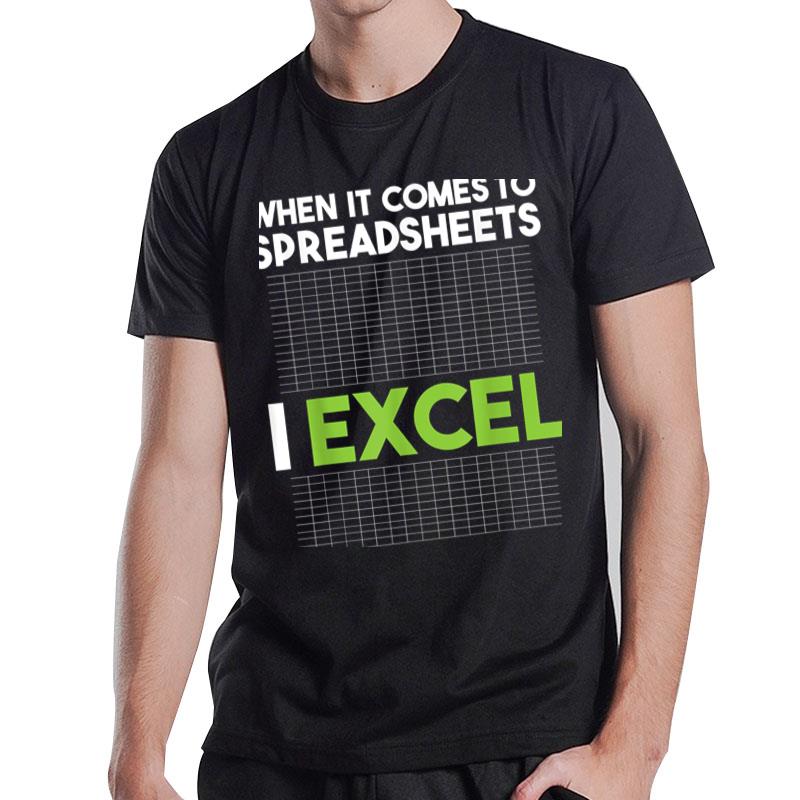 When It Comes To Spreadsheets I Excel Accounting Auditing T-Shirt