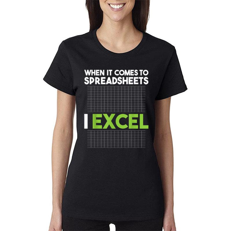 When It Comes To Spreadsheets I Excel Accounting Auditing Women T-Shirt