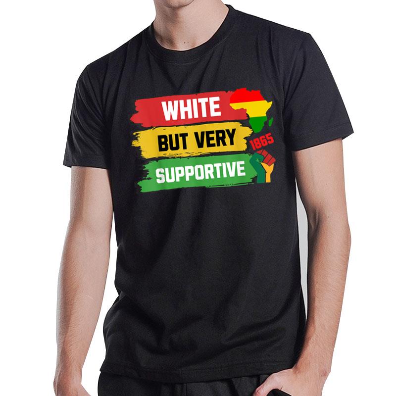 White But Supportive Ally Black History Month Juneteenth T-Shirt