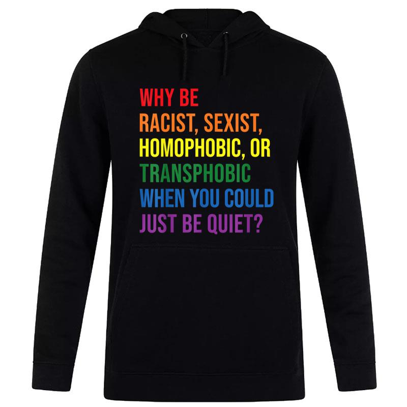 Why Be Racist Sexist Homophobic Transphobic Juneteenth Lgbtq Hoodie