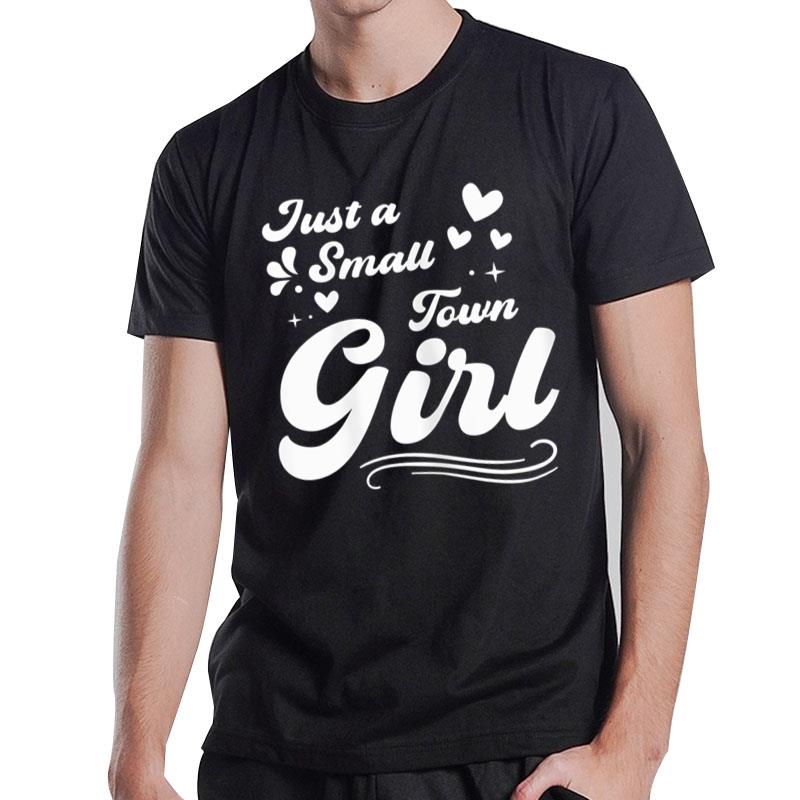 Womens Just A Small Town Girl Village Little City Life Quite Town T-Shirt