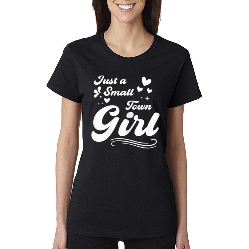 Womens Just A Small Town Girl Village Little City Life Quite Town Women T-Shirt