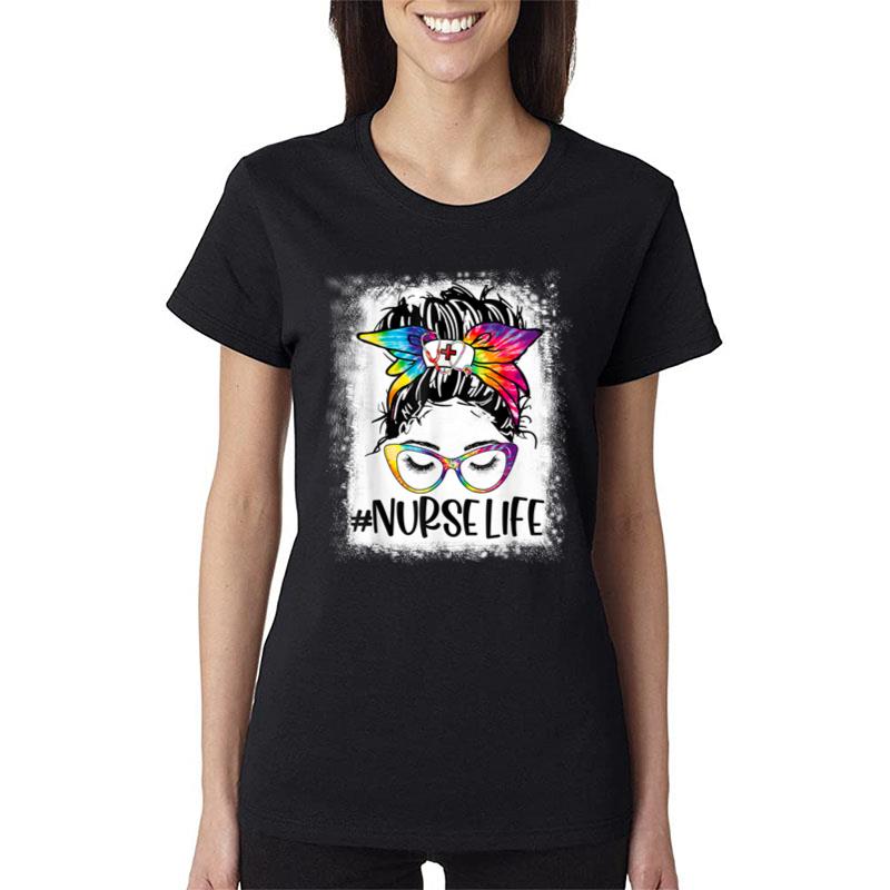 Womens Nurse Life Bleached Messy Bun Nurse Week 2022 Women T-Shirt